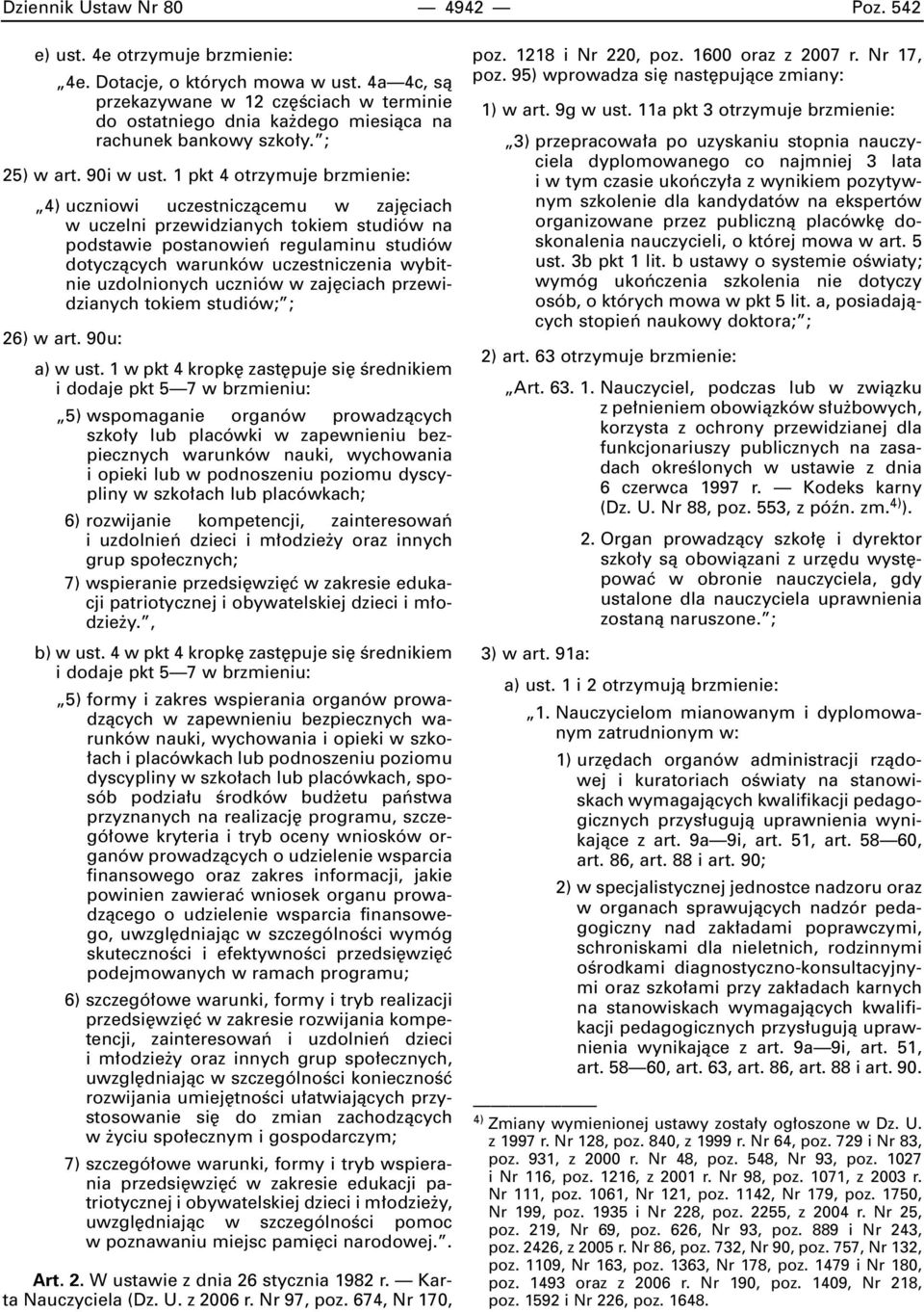 1 pkt 4 otrzymuje brzmienie: 4) uczniowi uczestniczàcemu w zaj ciach w uczelni przewidzianych tokiem studiów na podstawie postanowieƒ regulaminu studiów dotyczàcych warunków uczestniczenia wybitnie