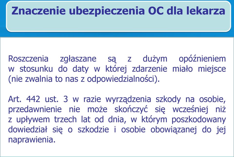 3 w razie wyrządzenia szkody na osobie, przedawnienie nie może skończyć się wcześniej niż z upływem