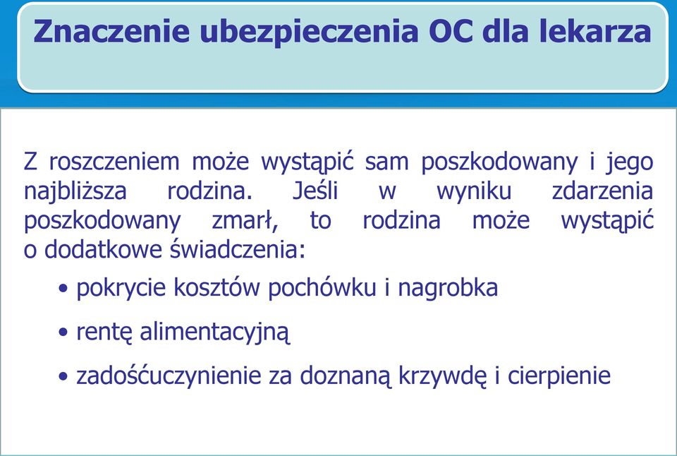 Jeśli w wyniku zdarzenia poszkodowany zmarł, to rodzina może wystąpić o