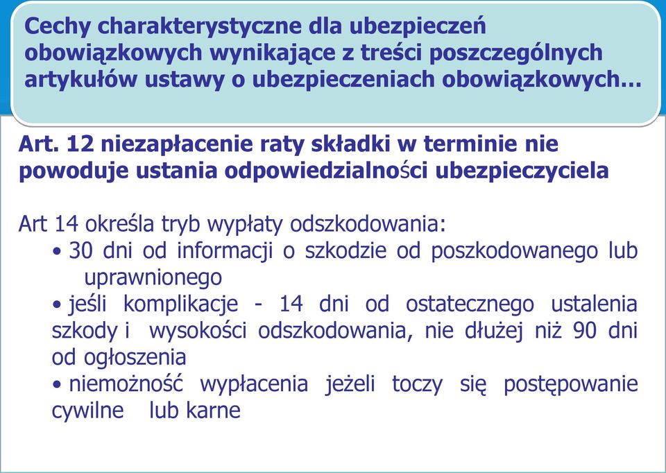 12 niezapłacenie raty składki w terminie nie powoduje ustania odpowiedzialności ubezpieczyciela Art 14 określa tryb wypłaty