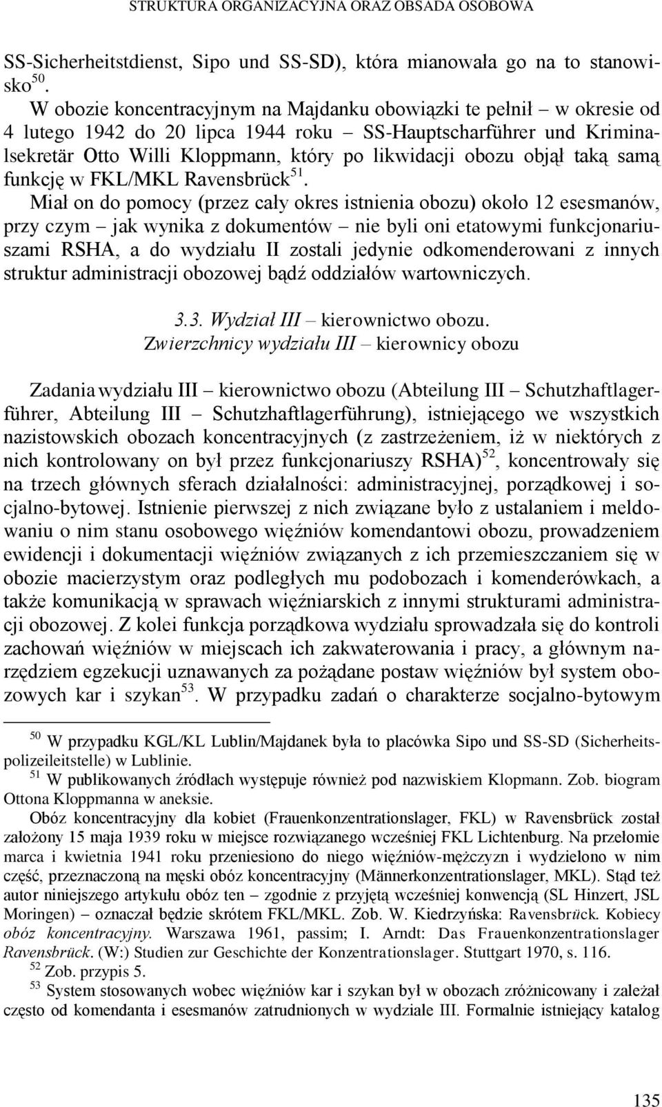 objął taką samą funkcję w FKL/MKL Ravensbrück 51.