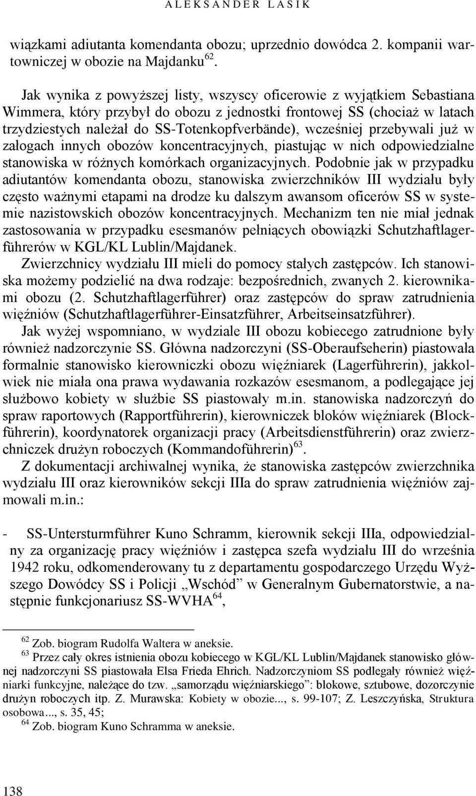wcześniej przebywali już w załogach innych obozów koncentracyjnych, piastując w nich odpowiedzialne stanowiska w różnych komórkach organizacyjnych.