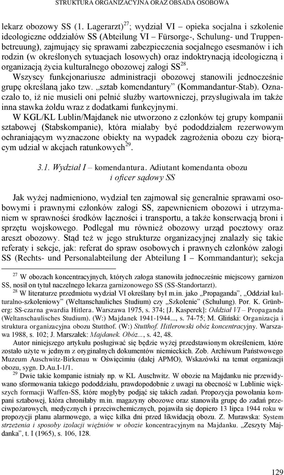 ich rodzin (w określonych sytuacjach losowych) oraz indoktrynacją ideologiczną i organizacją życia kulturalnego obozowej załogi SS 28.
