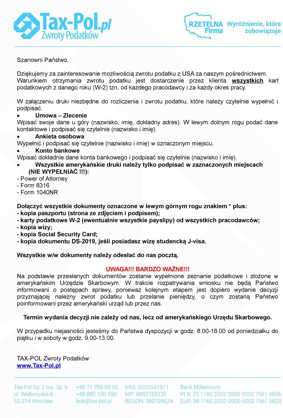 W załączeniu druki niezbędne do rozliczenia i zwrotu podatku, które należy czytelnie wypełnić i podpisać. Umowa Zlecenie Wpisać swoje dane u góry (nazwisko, imię, dokładny adres).