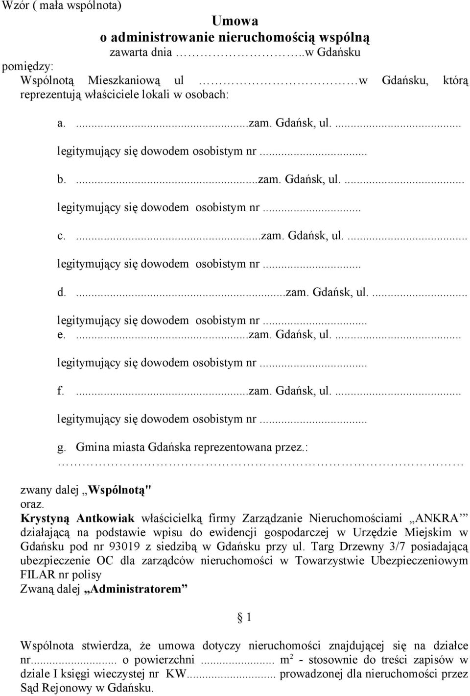 ...zam. Gdańsk, ul.... f....zam. Gdańsk, ul.... g. Gmina miasta Gdańska reprezentowana przez.: zwany dalej Wspólnotą" oraz.