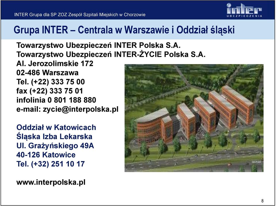 (+22) 333 75 00 fax (+22) 333 75 01 infolinia 0 801 188 880 e-mail: zycie@interpolska.