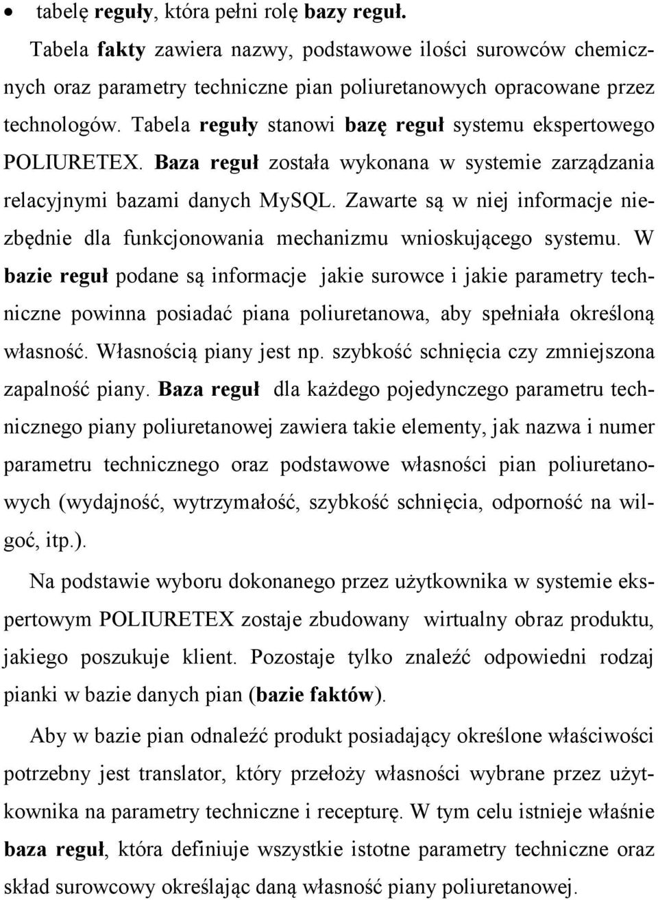 Zawarte są w niej informacje niezbędnie dla funkcjonowania mechanizmu wnioskującego systemu.