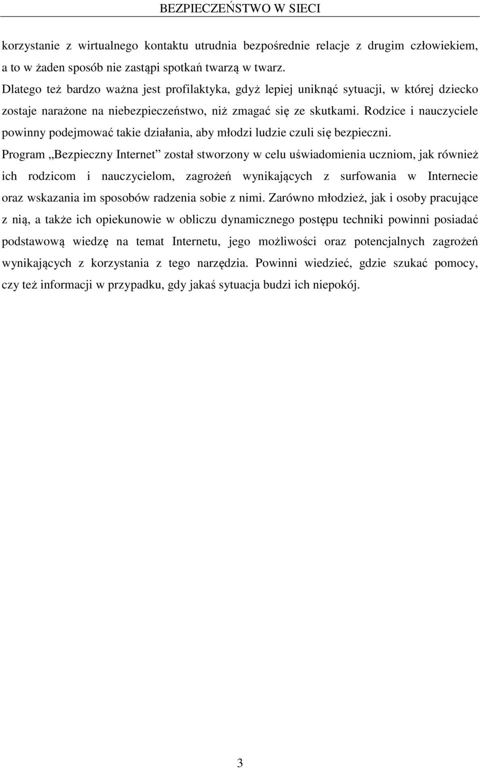 Rodzice i nauczyciele powinny podejmować takie działania, aby młodzi ludzie czuli się bezpieczni.