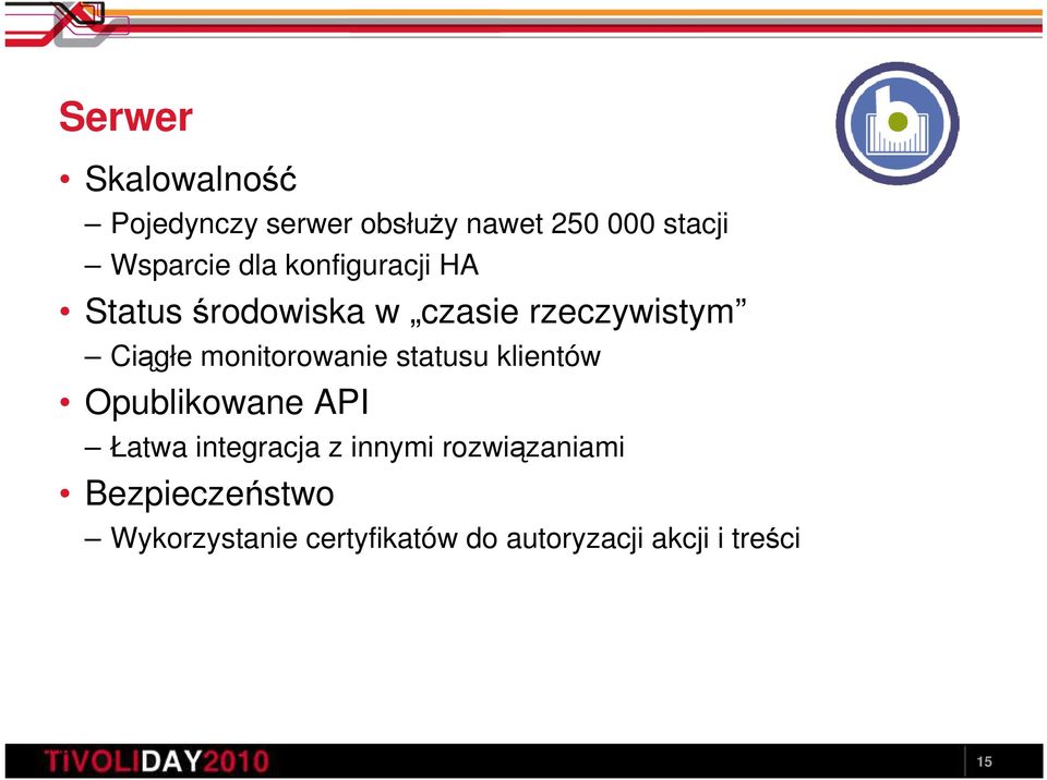 monitorowanie statusu klientów Opublikowane API Łatwa integracja z innymi