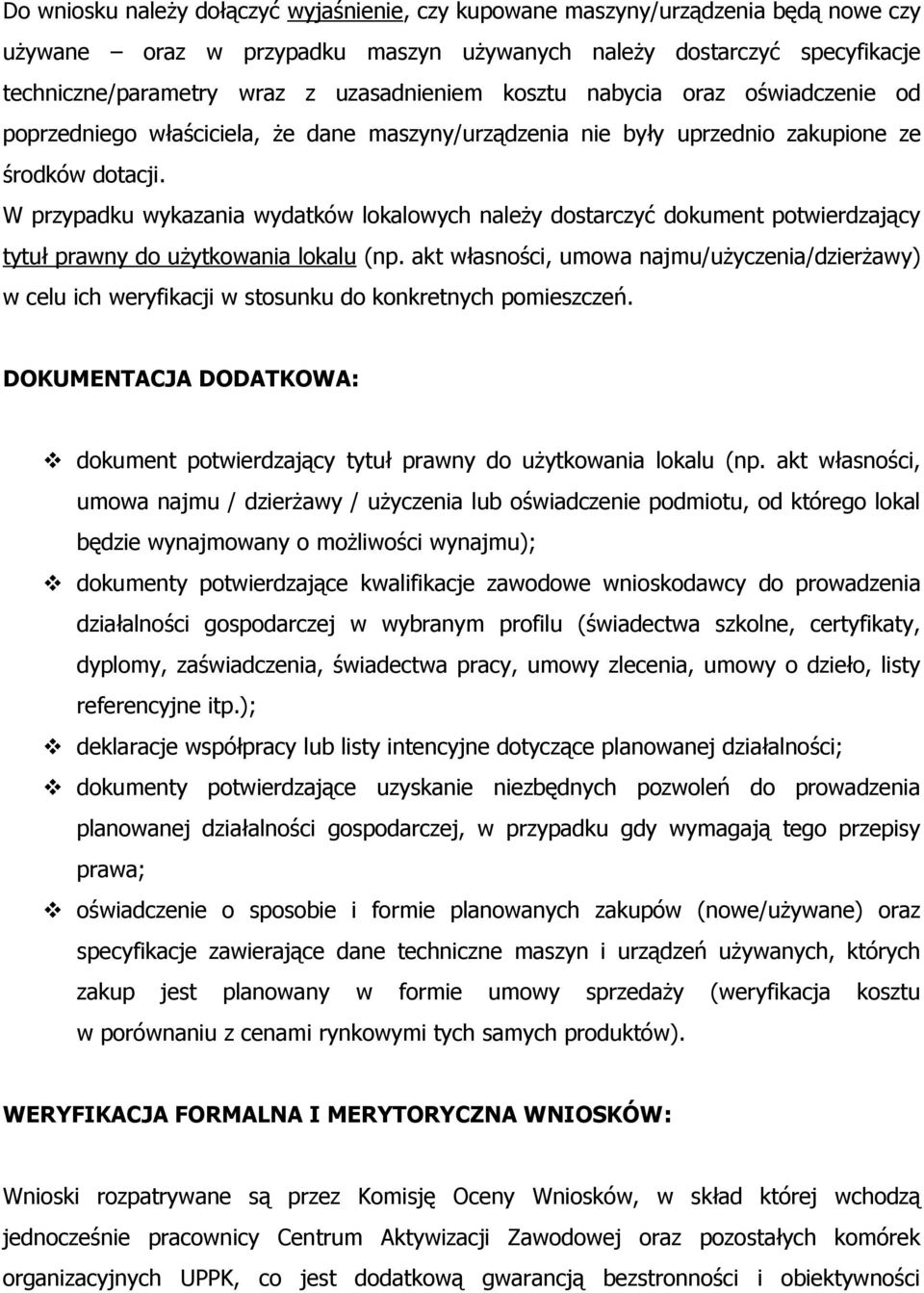 W przypadku wykazania wydatków lokalowych należy dostarczyć dokument potwierdzający tytuł prawny do użytkowania lokalu (np.
