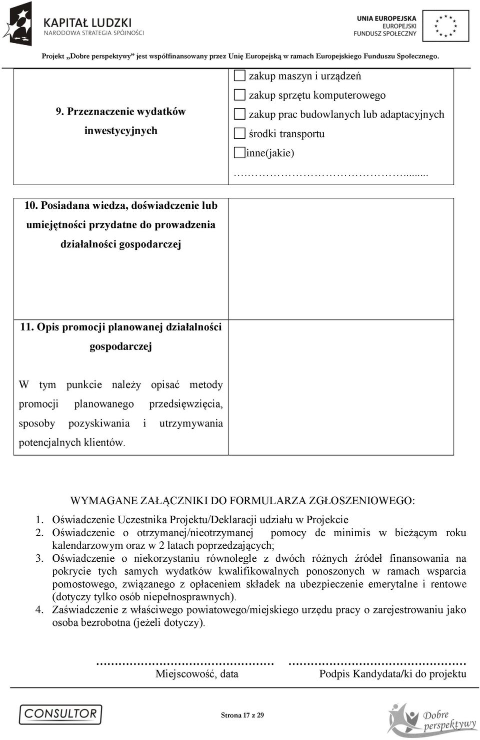 Opis promocji planowanej działalności gospodarczej W tym punkcie należy opisać metody promocji planowanego przedsięwzięcia, sposoby pozyskiwania i utrzymywania potencjalnych klientów.