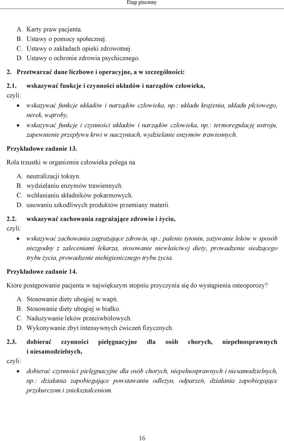: ukadu krenia, ukadu pciowego, nerek, wtroby, wskazywa funkcje i czynnoci ukadów i narzdów czowieka, np.