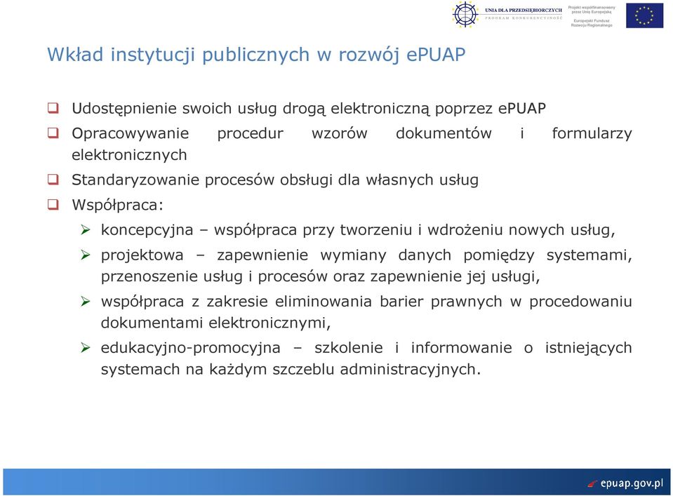 projektowa zapewnienie wymiany danych pomiędzy systemami, przenoszenie usług i procesów oraz zapewnienie jej usługi, współpraca z zakresie eliminowania