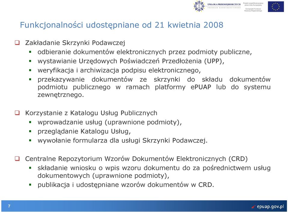 Korzystanie z Katalogu Usług Publicznych wprowadzanie usług (uprawnione podmioty), przeglądanie Katalogu Usług, wywołanie formularza dla usługi Skrzynki Podawczej.