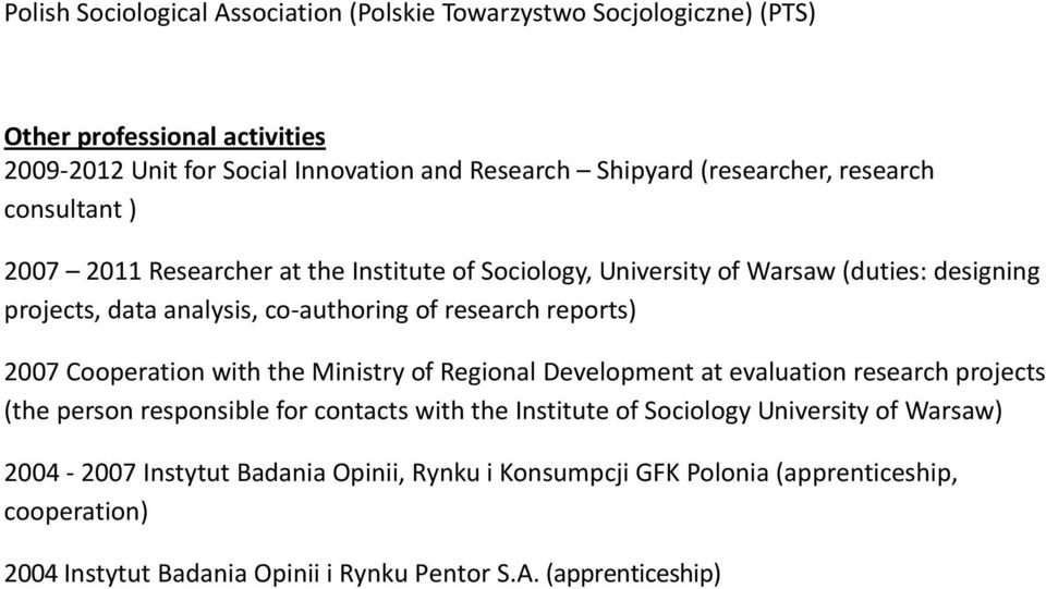 research reports) 2007 Cooperation with the Ministry of Regional Development at evaluation research projects (the person responsible for contacts with the Institute of