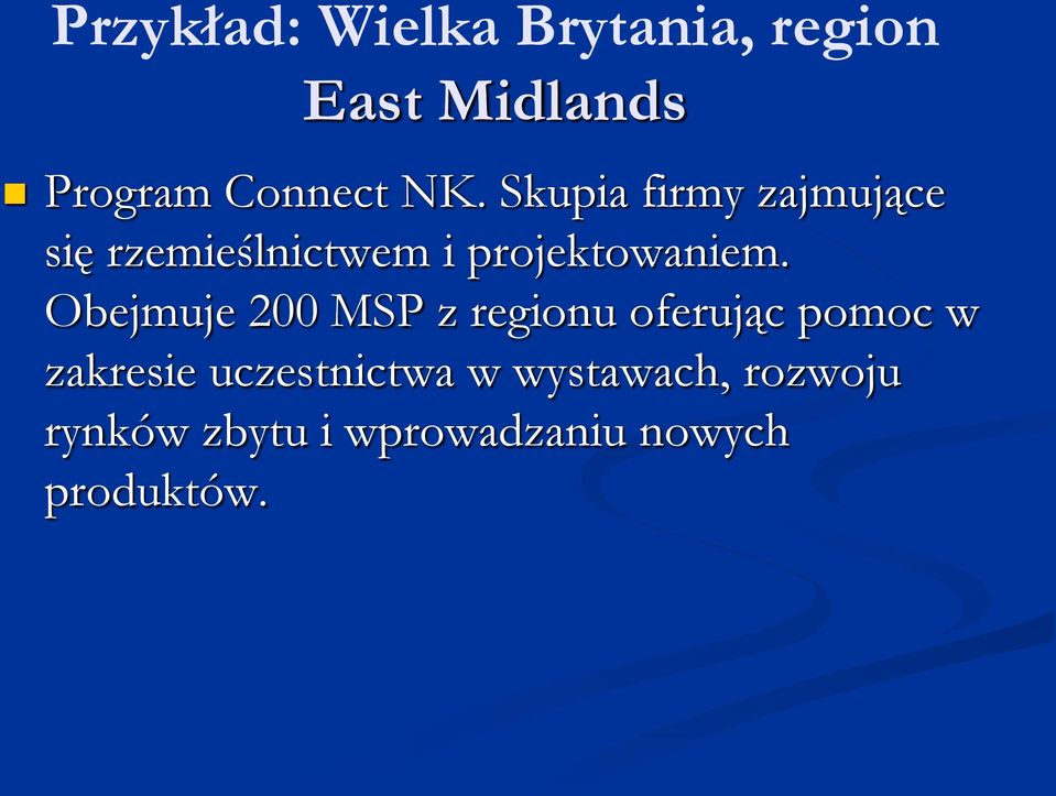 Obejmuje 200 MSP z regionu oferując pomoc w zakresie uczestnictwa