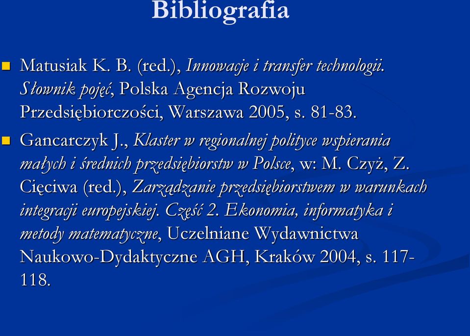 , Klaster w regionalnej polityce wspierania małych i średnich przedsiębiorstw w Polsce, w: M. Czyż, Z. Cięciwa (red.