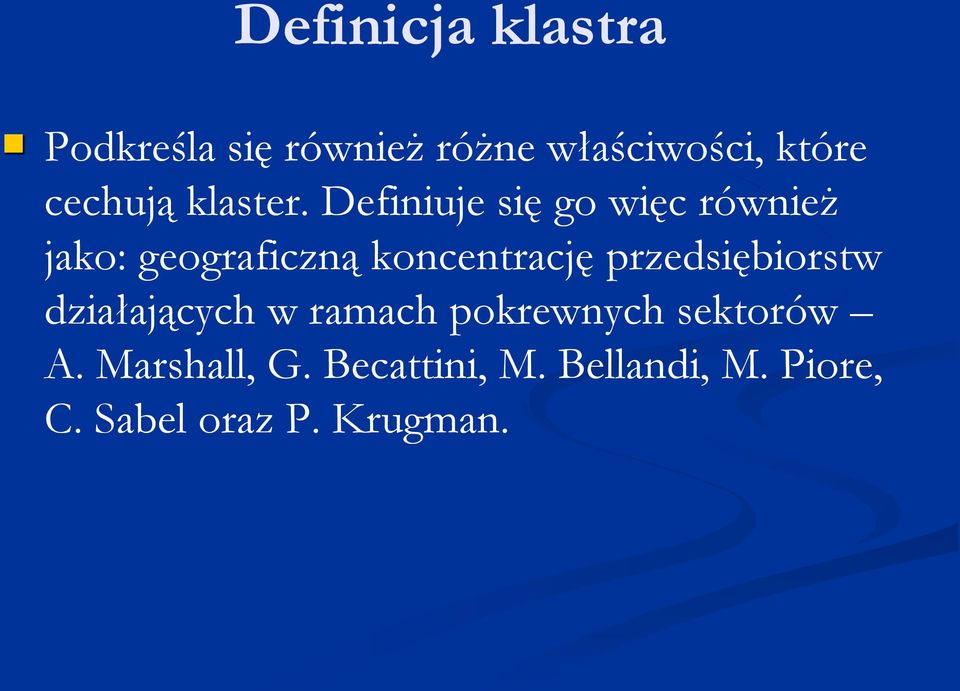 Definiuje się go więc również jako: geograficzną koncentrację