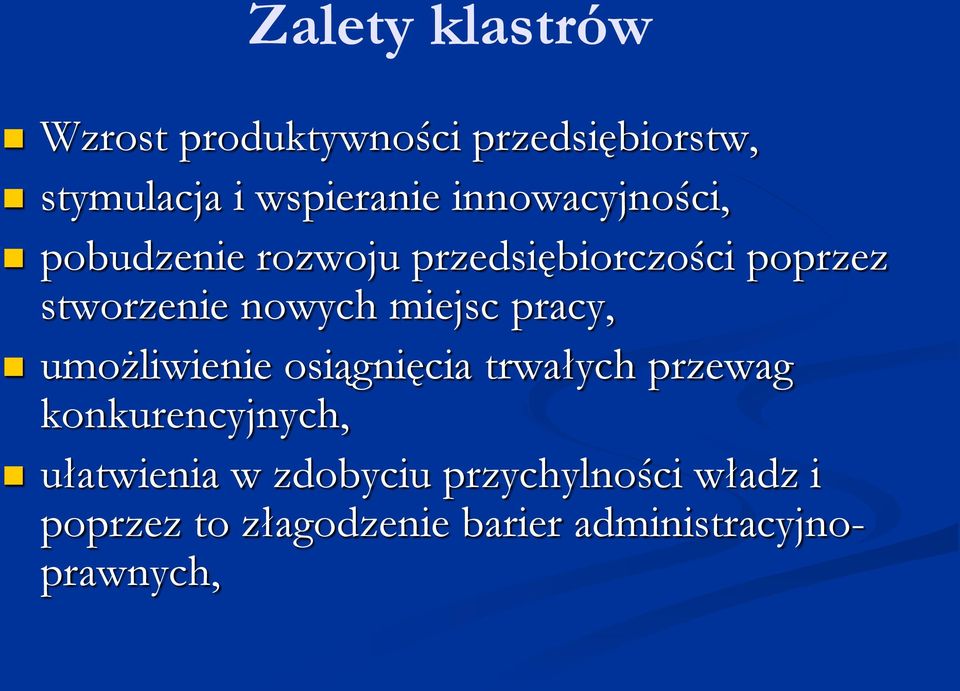 miejsc pracy, umożliwienie osiągnięcia trwałych przewag konkurencyjnych,