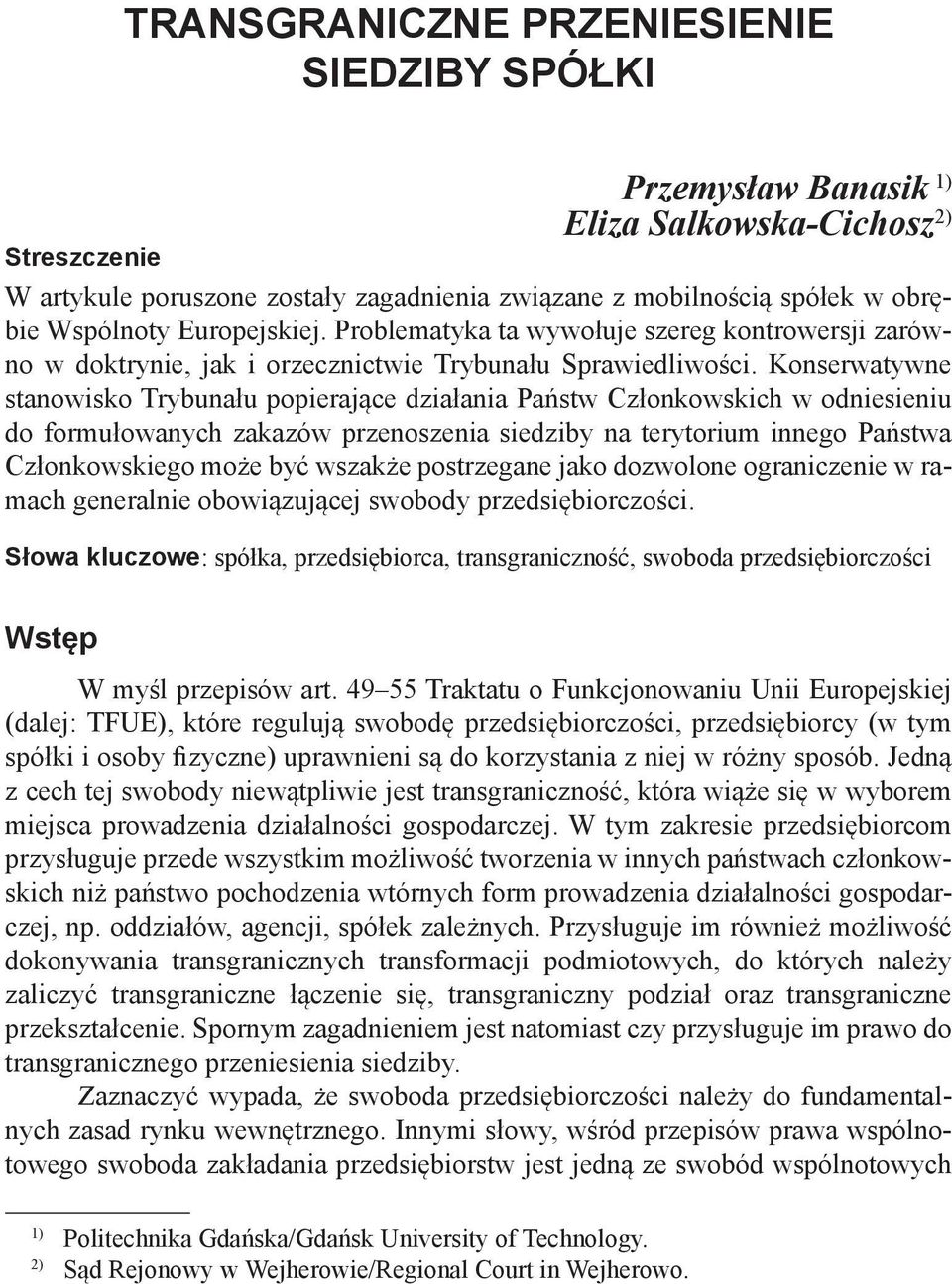 Konserwatywne stanowisko Trybunału popierające działania Państw Członkowskich w odniesieniu do formułowanych zakazów przenoszenia siedziby na terytorium innego Państwa Członkowskiego może być wszakże