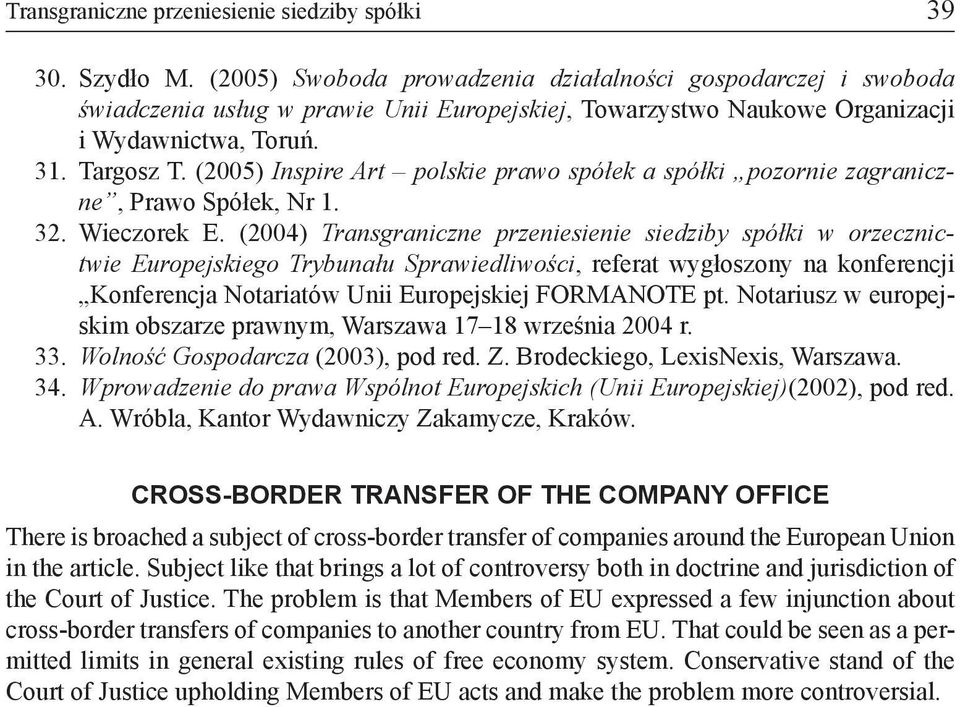 (2005) Inspire Art polskie prawo spółek a spółki pozornie zagraniczne, Prawo Spółek, Nr 1. 32. Wieczorek E.