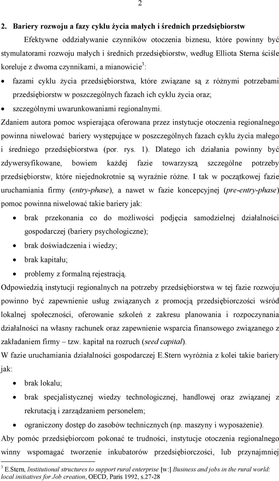 poszczególnych fazach ich cyklu życia oraz; szczególnymi uwarunkowaniami regionalnymi.
