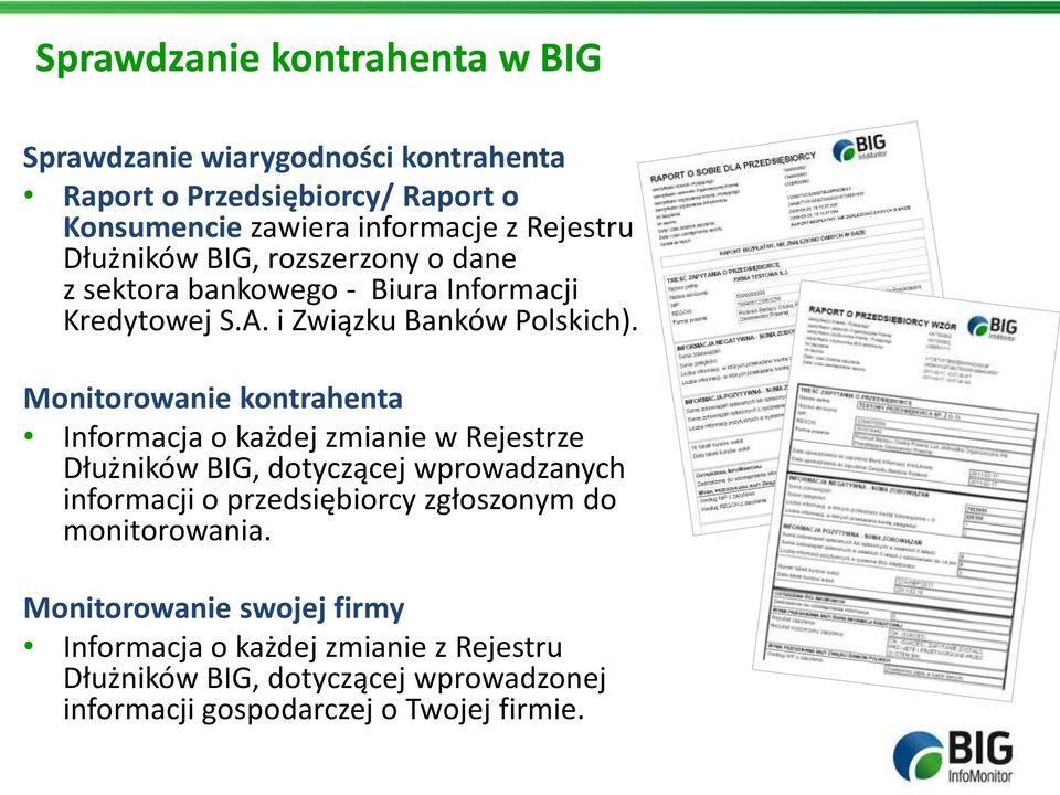 Monitorowanie kontrahenta Informacja o każdej zmianie w Rejestrze Dłużników BIG, dotyczącej wprowadzanych informacji o przedsiębiorcy