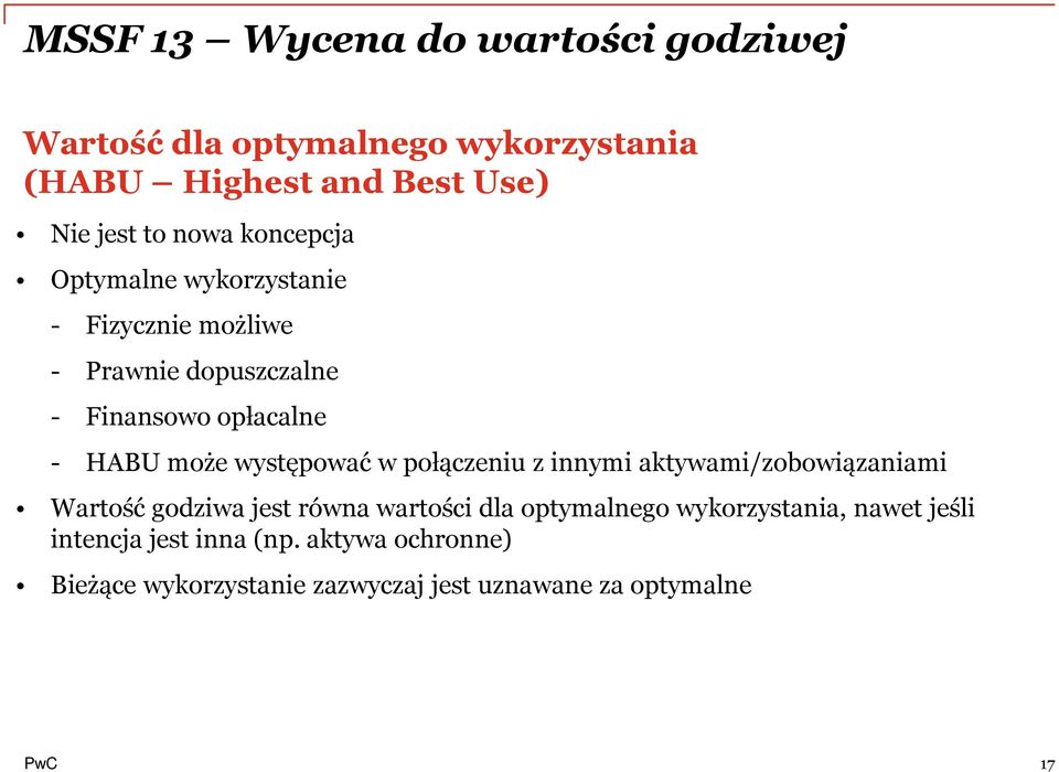 występować w połączeniu z innymi aktywami/zobowiązaniami Wartość godziwa jest równa wartości dla optymalnego