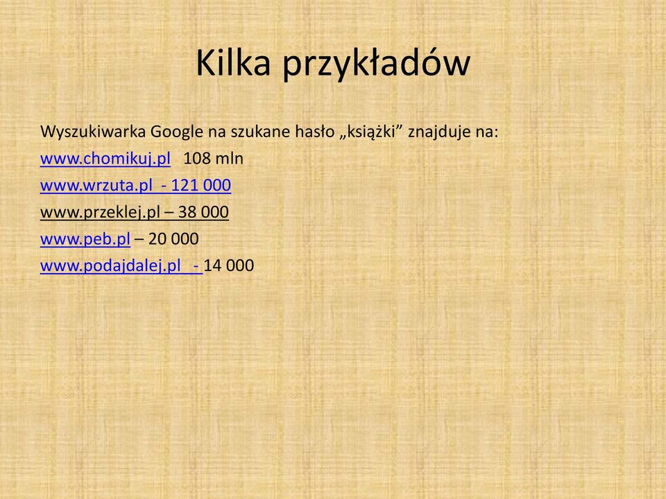 pl 108 mln www.wrzuta.pl - 121 000 www.przeklej.