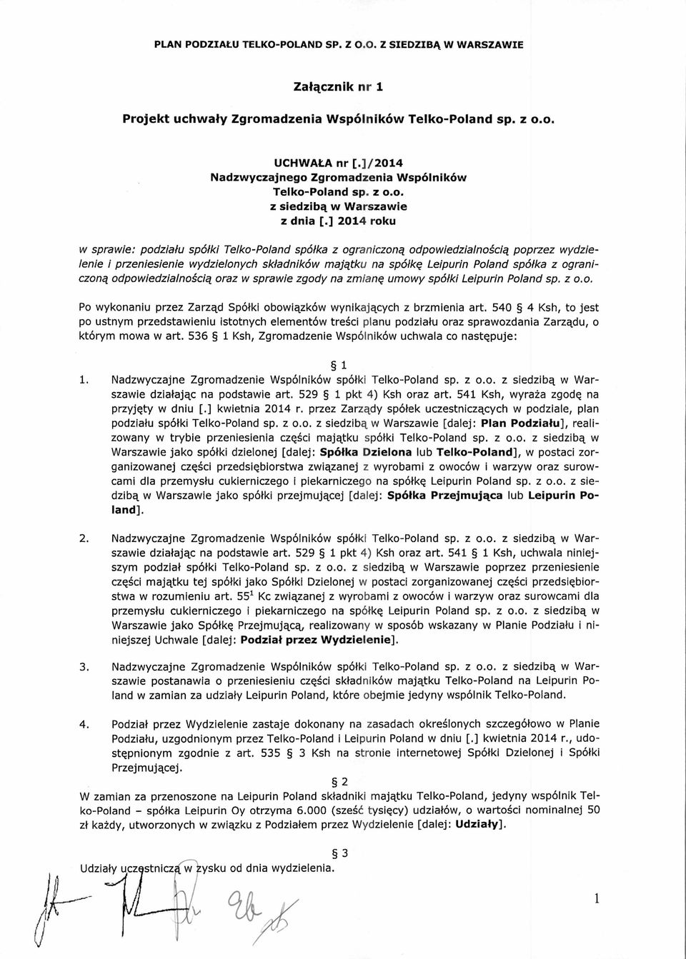 ] 2014 roku w sprawie: podzia łu spółki Telko-Poland spó łka z ograniczoną odpowiedzialnością poprzez wydzielenie i przeniesienie wydzielonych sk ładników mają tku na spó łkę Leipurin Poland spółka z