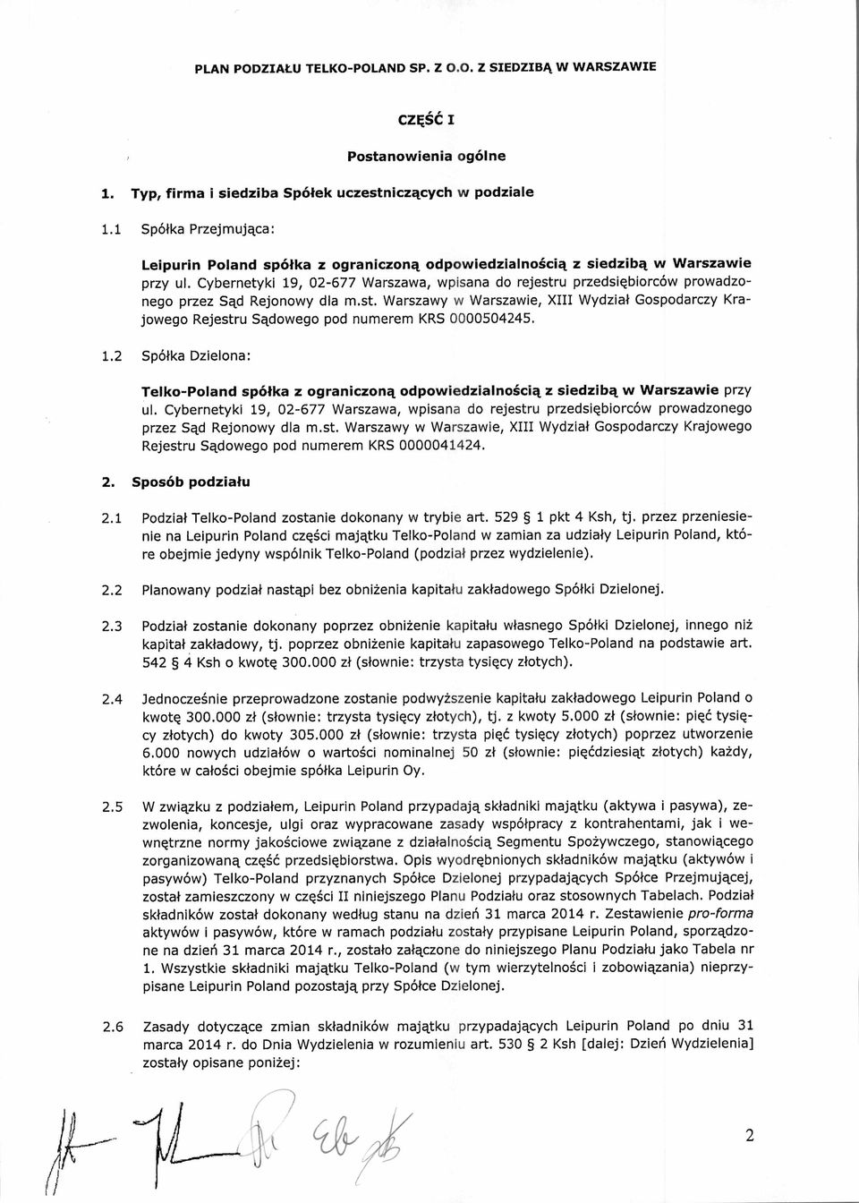 Cybernetyki 19, 02-677 Warszawa, wpisana do rejestru przedsi ę biorców prowadzonego przez S ąd Rejonowy dla m.st. Warszawy w Warszawie, XIII Wydzia ł Gospodarczy Krajowego Rejestru S ądowego pod numerem KRS 0000504245.