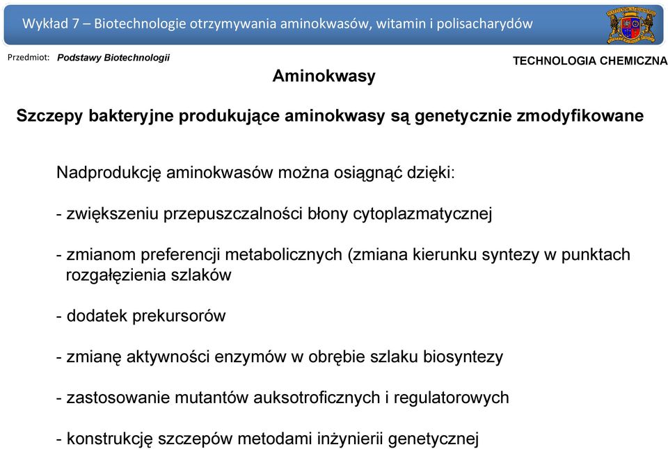 kierunku syntezy w punktach rozgałęzienia szlaków - dodatek prekursorów -zmianę aktywności enzymów w obrębie szlaku