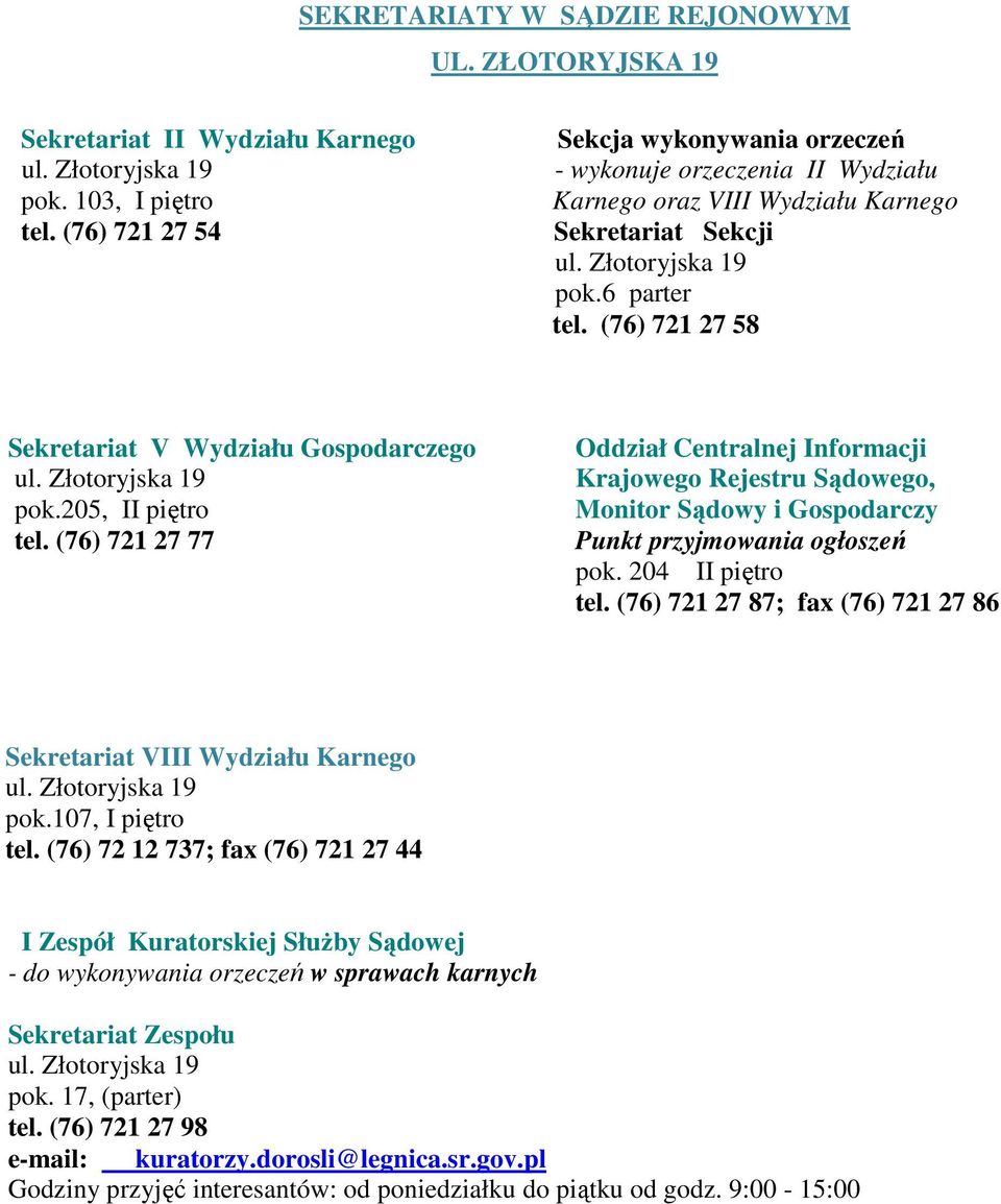 (76) 721 27 58 Sekretariat V Wydziału Gospodarczego pok.205, II piętro tel.