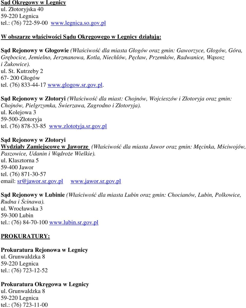 Niechlów, Pęcław, Przemków, Radwanice, Wąsosz i śukowice). ul. St. Kutrzeby 2 67-200 Głogów tel. (76) 833-44-17 www.glogow.sr.gov.pl.