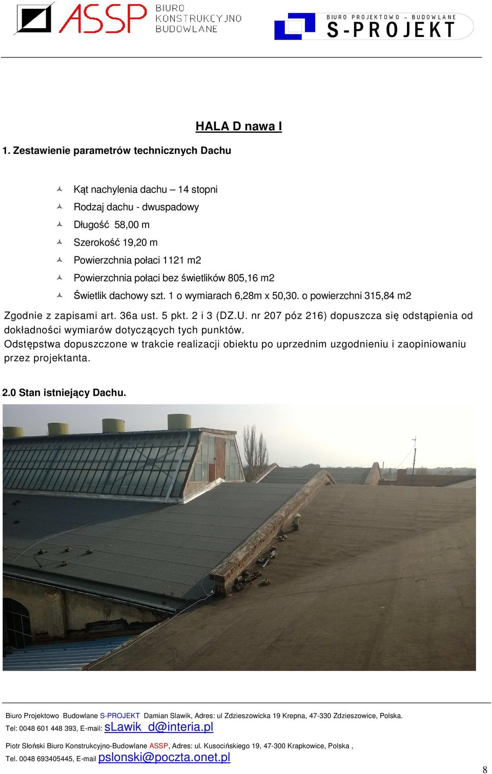 o powierzchni 315,84 m2 Zgodnie z zapisami art. 36a ust. 5 pkt. 2 i 3 (DZ.U.