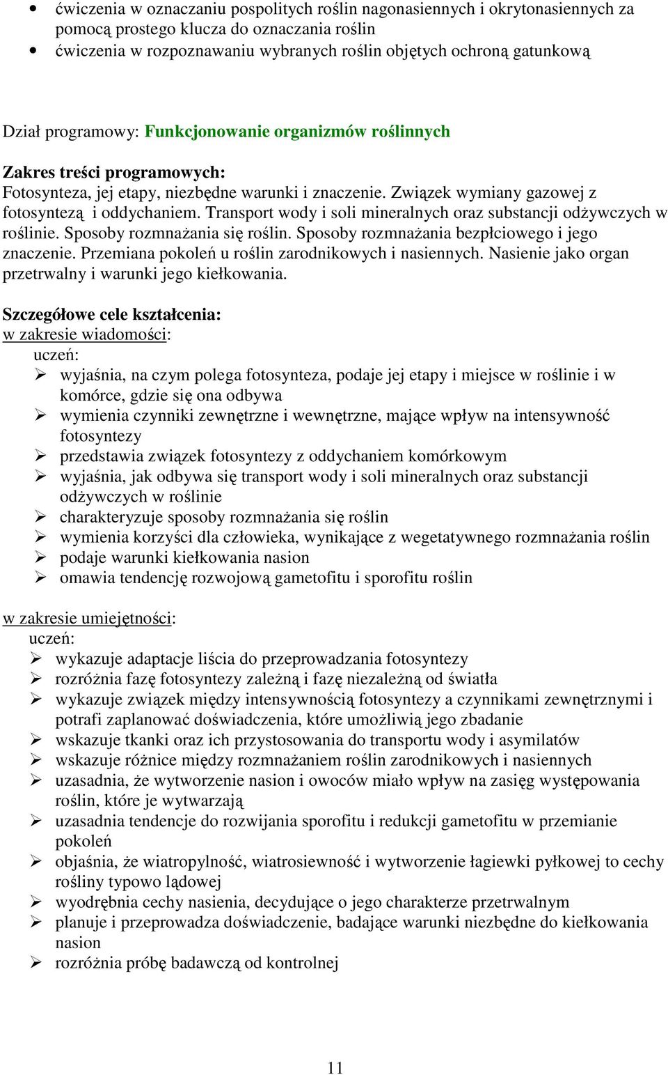 Transport wody i soli mineralnych oraz substancji odŝywczych w roślinie. Sposoby rozmnaŝania się roślin. Sposoby rozmnaŝania bezpłciowego i jego znaczenie.