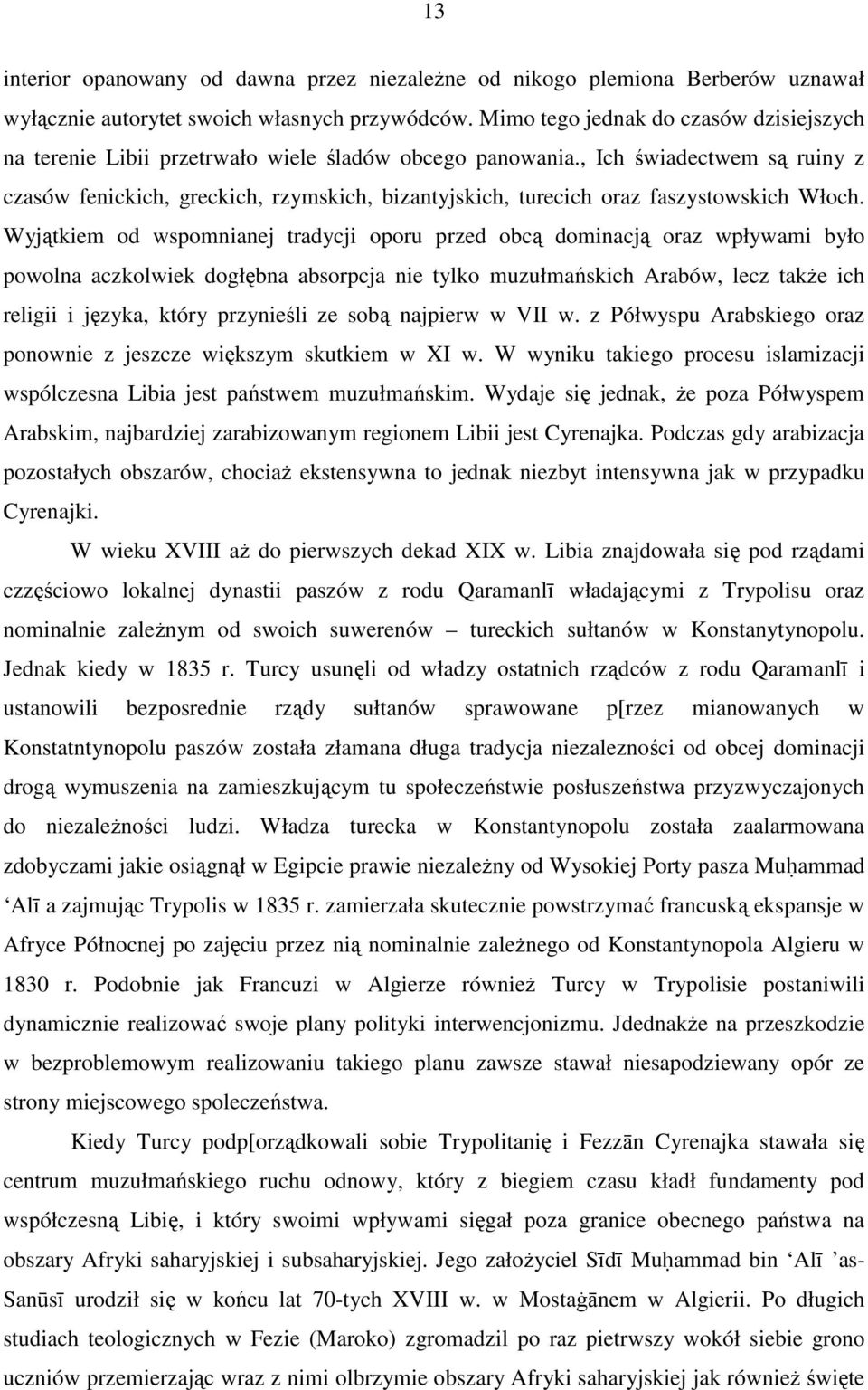 , Ich świadectwem są ruiny z czasów fenickich, greckich, rzymskich, bizantyjskich, turecich oraz faszystowskich Włoch.