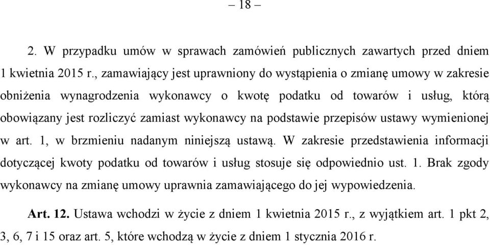 wykonawcy na podstawie przepisów ustawy wymienionej w art. 1, w brzmieniu nadanym niniejszą ustawą.
