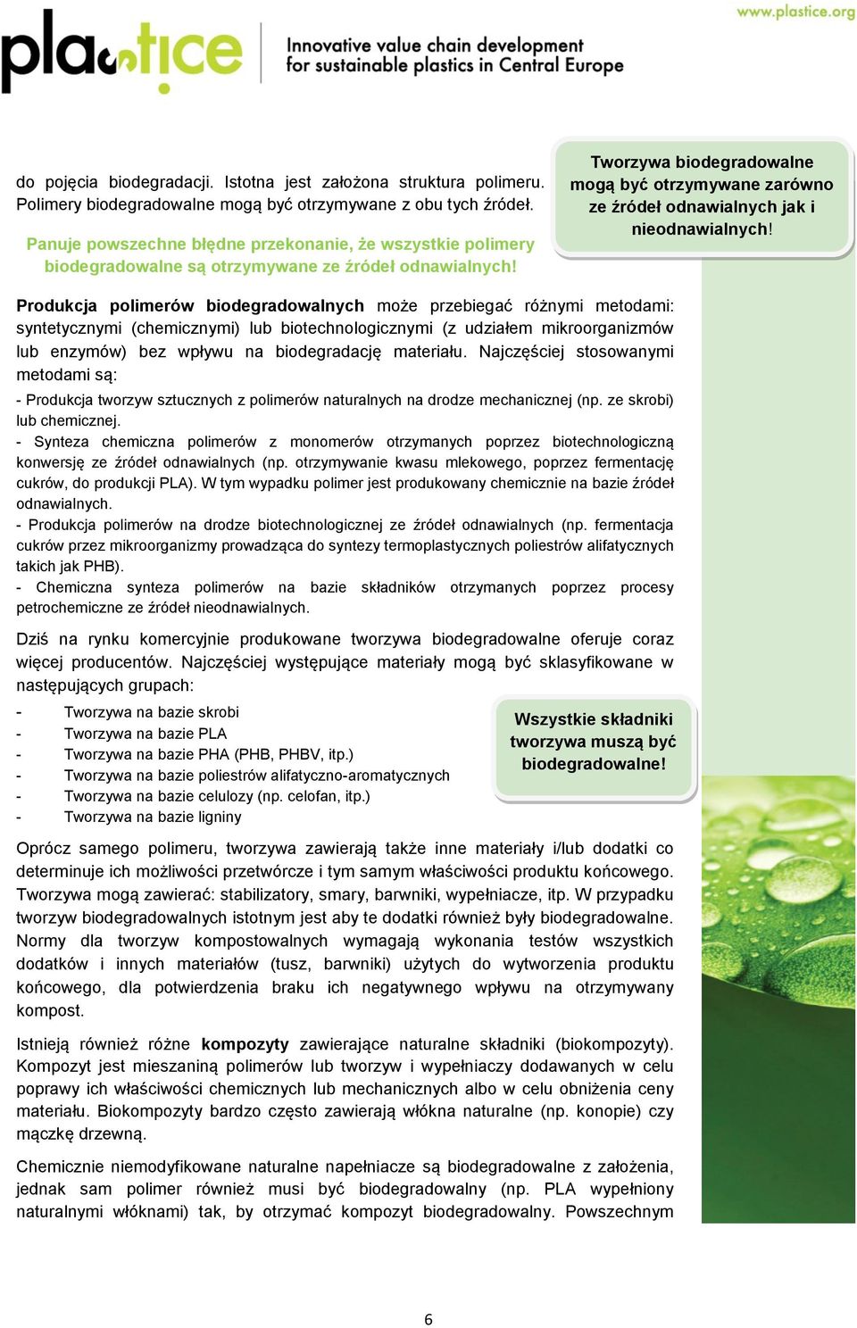 Tworzywa biodegradowalne mogą być otrzymywane zarówno ze źródeł odnawialnych jak i nieodnawialnych!