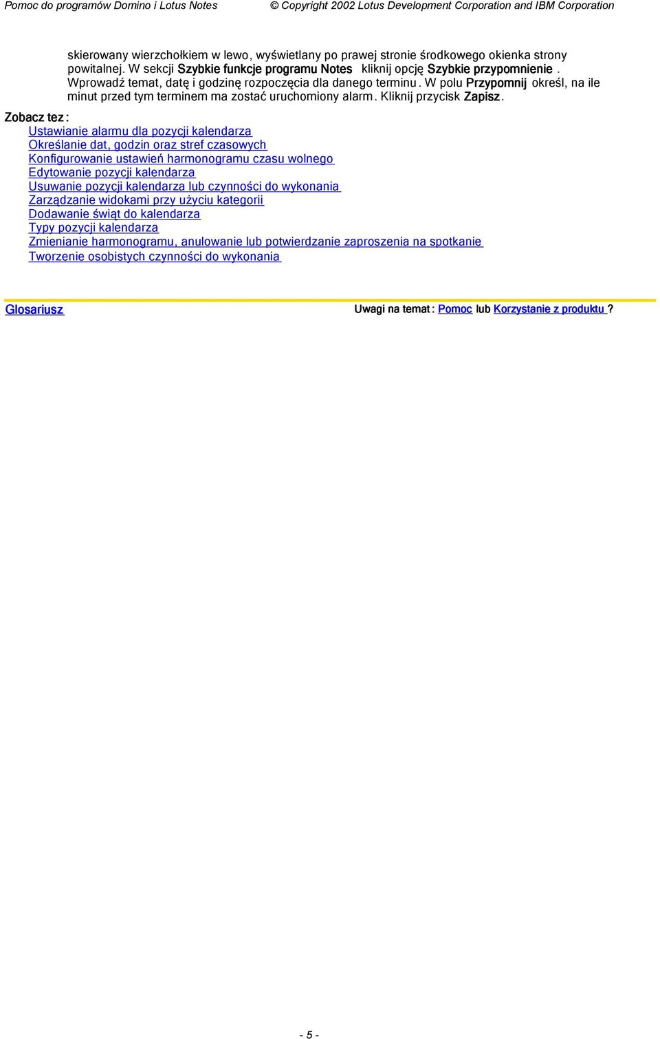 Ustawianie alarmu dla pozycji kalendarza Określanie dat, godzin oraz stref czasowych Konfigurowanie ustawień harmonogramu czasu wolnego Edytowanie pozycji kalendarza Usuwanie pozycji kalendarza lub