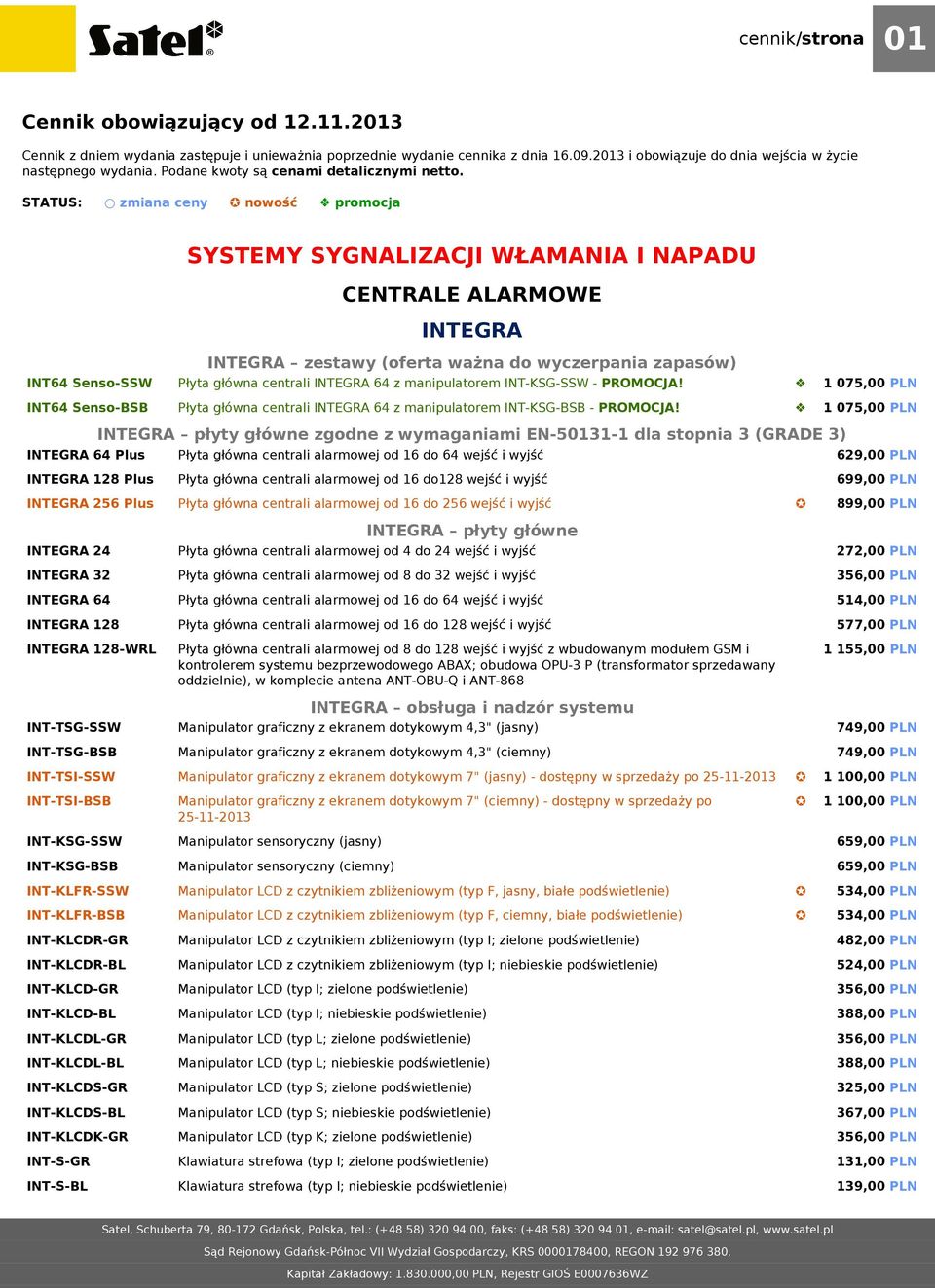 STATUS: zmiana ceny nowość promocja SYSTEMY SYGNALIZACJI WŁAMANIA I NAPADU CENTRALE ALARMOWE INTEGRA INTEGRA zestawy (oferta ważna do wyczerpania zapasów) INT64 Senso-SSW Płyta główna centrali