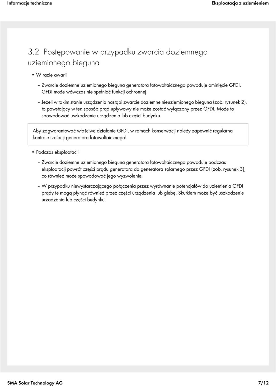 rysunek 2), to powstający w ten sposób prąd upływowy nie może zostać wyłączony przez GFDI. Może to spowodować uszkodzenie urządzenia lub części budynku.