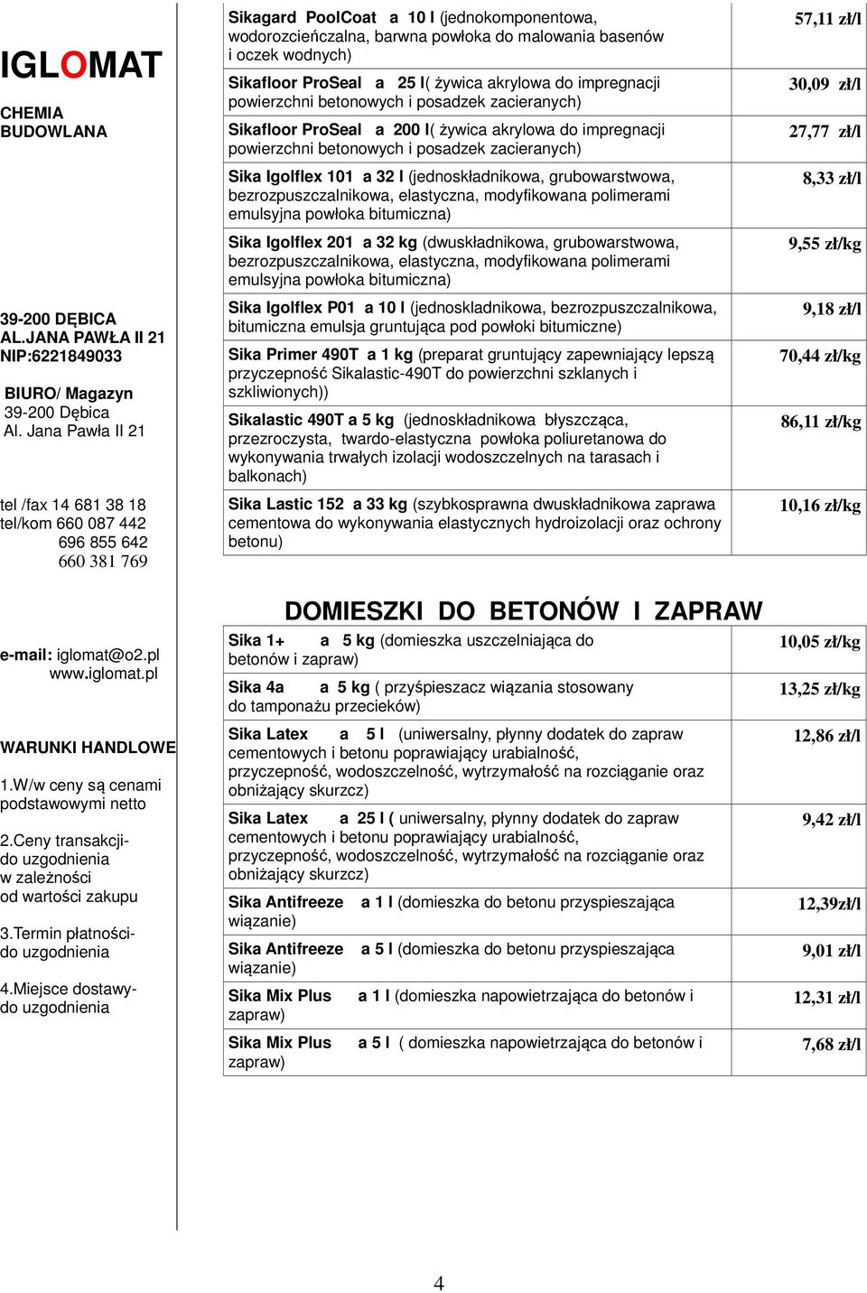 bezrozpuszczalnikowa, elastyczna, modyfikowana polimerami emulsyjna powłoka bitumiczna) Sika Igolflex 201 a 32 kg (dwuskładnikowa, grubowarstwowa, bezrozpuszczalnikowa, elastyczna, modyfikowana