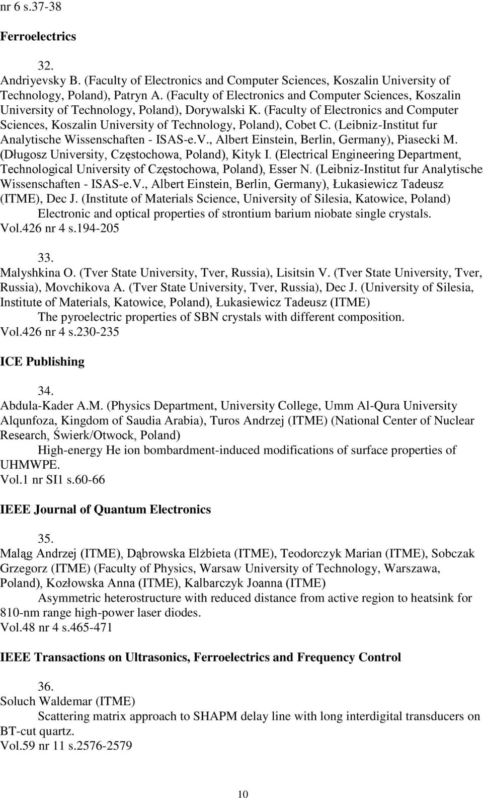 (Faculty of Electronics and Computer Sciences, Koszalin University of Technology, Poland), Cobet C. (Leibniz-Institut fur Analytische Wissenschaften - ISAS-e.V.
