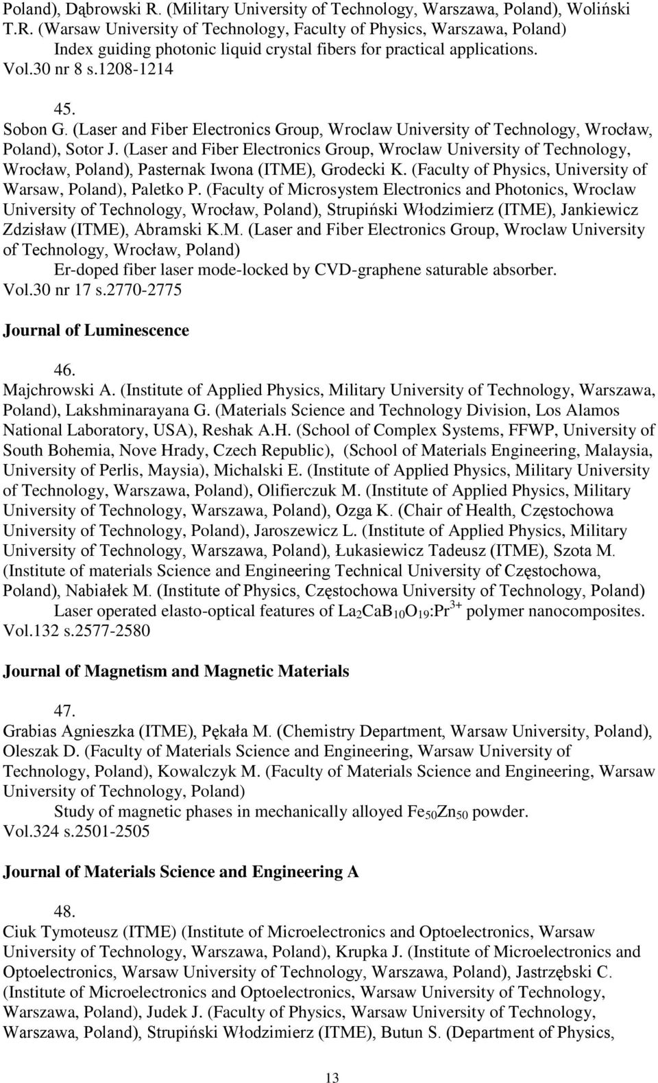 (Laser and Fiber Electronics Group, Wroclaw University of Technology, Wrocław, Poland), Pasternak Iwona (ITME), Grodecki K. (Faculty of Physics, University of Warsaw, Poland), Paletko P.