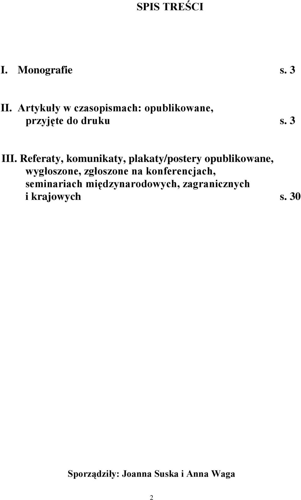 Referaty, komunikaty, plakaty/postery opublikowane, wygłoszone, zgłoszone