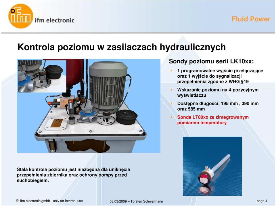 długości: 195 mm, 390 mm oraz 585 mm Sonda LT80xx ze zintegrowanym pomiarem temperatury Stała kontrola poziomu jest