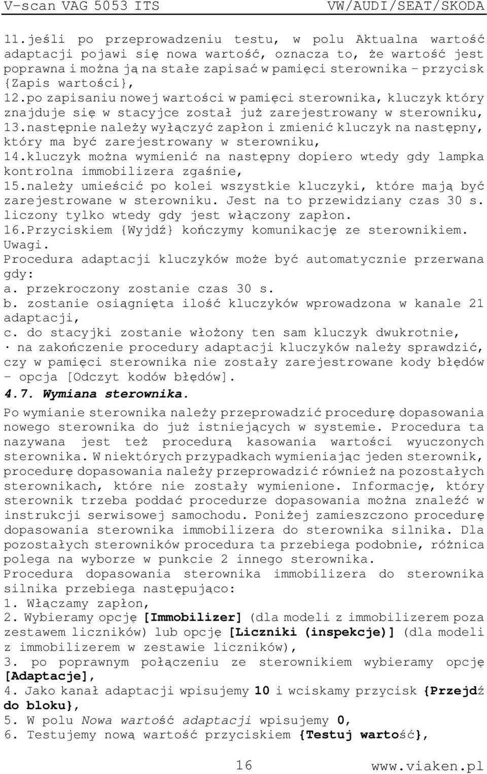 następnie należy wyłączyć zapłon i zmienić kluczyk na następny, który ma być zarejestrowany w sterowniku, 14.