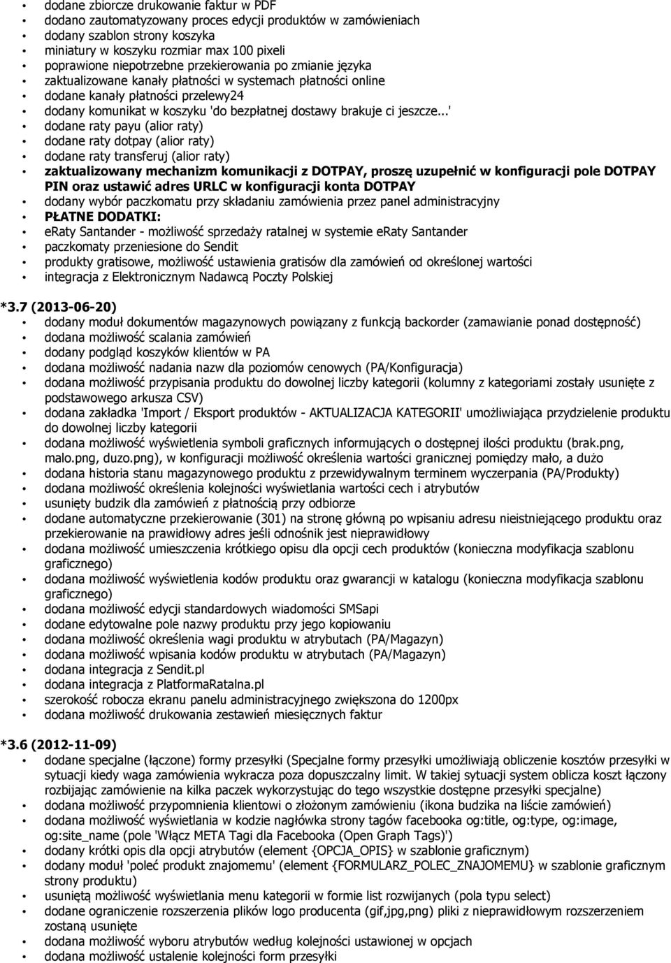 ..' dodane raty payu (alior raty) dodane raty dotpay (alior raty) dodane raty transferuj (alior raty) zaktualizowany mechanizm komunikacji z DOTPAY, proszę uzupełnić w konfiguracji pole DOTPAY PIN