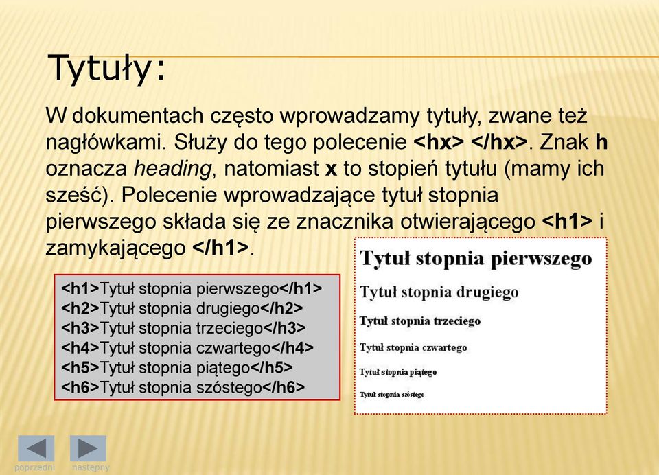 Polecenie wprowadzające tytuł stopnia pierwszego składa się ze znacznika otwierającego <h1> i zamykającego </h1>.